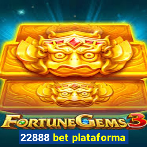 22888 bet plataforma